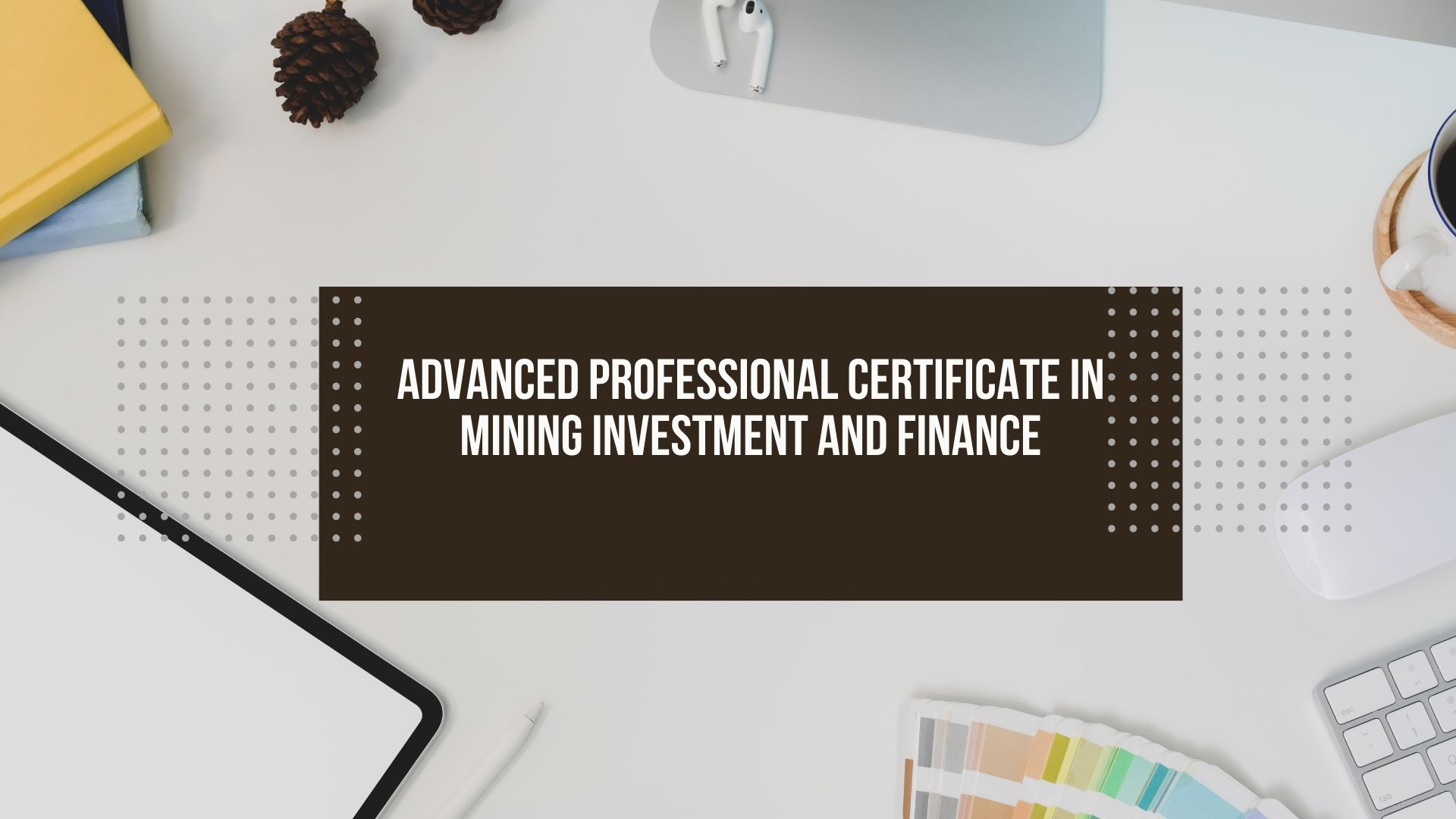 Advanced Professional Certificate in Mining Investment and Finance